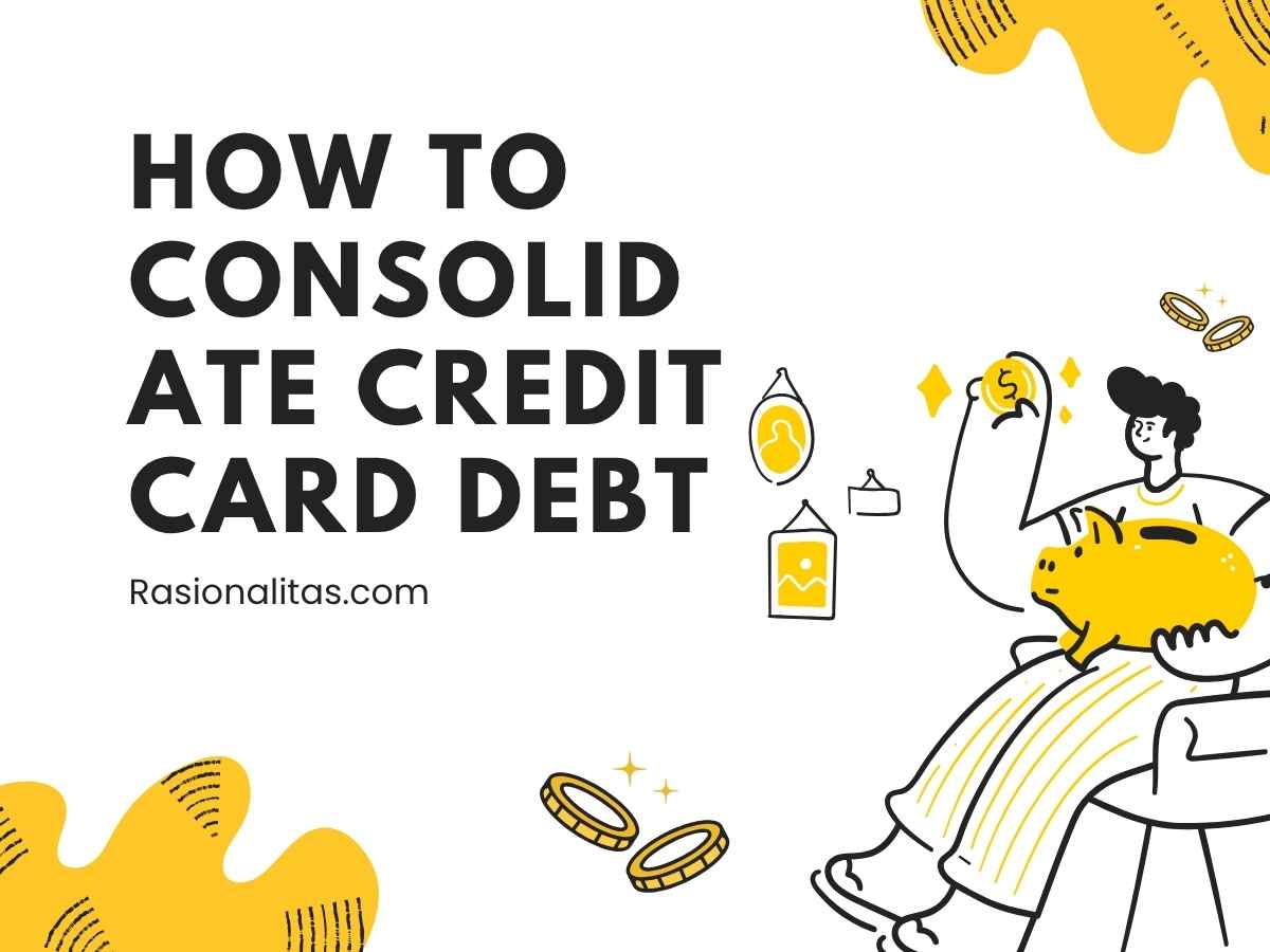 How to Consolidate Credit Card Debt